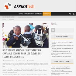 » DEUX JEUNES AFRICAINES INVENTENT UN CARTABLE SOLAIRE POUR LES ÉLÈVES DES ECOLES DEFAVORISÉES