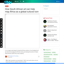How South African art can help map Africa as a global cultural icon