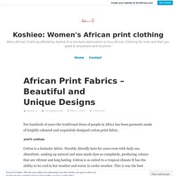 African Print Fabrics – Beautiful and Unique Designs – Koshieo: Women's African print clothing