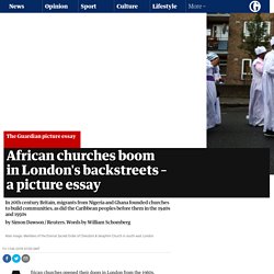 African churches boom in London's backstreets – a picture essay