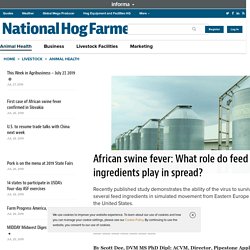 NATIONAL HOG FARMER 21/08/18 African swine fever: What role do feed ingredients play in spread?