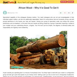 African Wood – Why It Is Good To Get It