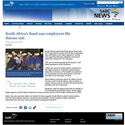 South Africas Sasol says employees file disease suit:Friday 3 April 2015