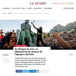 En Afrique du Sud, on déboulonne les statues de l’époque coloniale