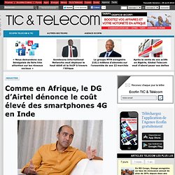 Comme en Afrique, le DG d’Airtel dénonce le coût élevé des smartphones 4G en Inde