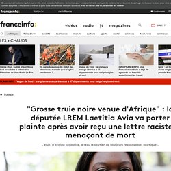 "Grosse truie noire venue d'Afrique" : la députée LREM Laetitia Avia va porter plainte après avoir reçu une lettre raciste la menaçant de mort