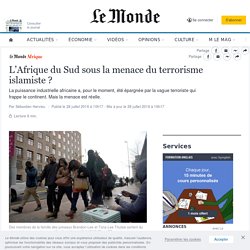 L’Afrique du Sud sous la menace du terrorisme islamiste ?