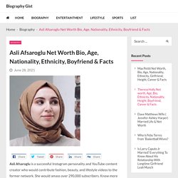 Asli Afsaroglu Net Worth Bio, Age, Nationality, Ethnicity, Boyfriend & Facts - Biography Gist