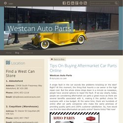 Tips On Buying Aftermarket Car Parts Online - Westcan Auto Parts : powered by Doodlekit