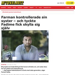 Aftonbladet granskar hedersförtryck: Så fick Farman hela sin familj att tänka om