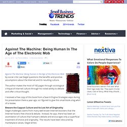 Against The Machine: Being Human In The Age of The Electronic Mo