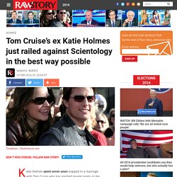 Tom Cruise’s ex Katie Holmes just railed against Scientology in the best way possible