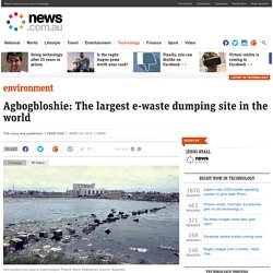 Agbogbloshie: The largest e-waste dumping site in the world