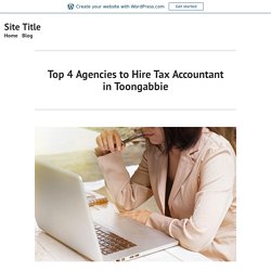 Top 4 Agencies to Hire Tax Accountant in Toongabbie – Site Title