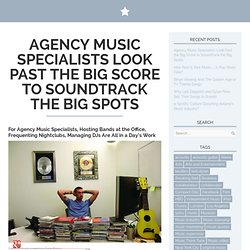 Agency Music Specialists Look Past the Big Score