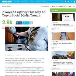 7 Ways Ad Agency Pros Stay on Top of Social Media Trends