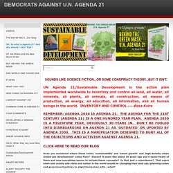 OK, So what is Agenda 21? And why should I care? Part 1 - DEMOCRATS AGAINST U.N. AGENDA 21