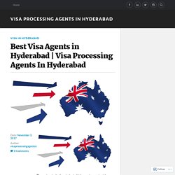 Visa Processing Agents In Hyderabad – Visa Processing Agents In Hyderabad