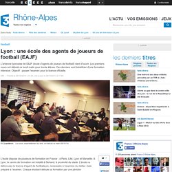 Lyon : une école des agents de joueurs de football (EAJF) - France 3 Rhône-Alpes
