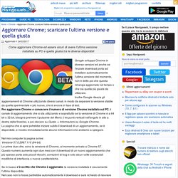 Aggiornare Chrome; scaricare l'ultima versione e quella giusta - Navigaweb.net