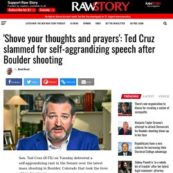 'Shove your thoughts and prayers': Ted Cruz slammed for self-aggrandizing speech after Boulder shooting - Raw Story - Celebrating 16 Years of Independent Journalism