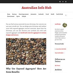 Using Exposed Aggregate Concrete: Here Is What You Need To Be Aware Of – Australian Info Hub