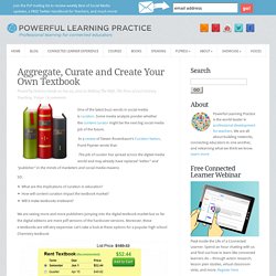 Aggregate, Curate and Create Your Own Textbook