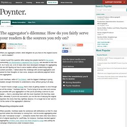 The aggregator’s dilemma: How do you fairly serve your readers & the sources you rely on?