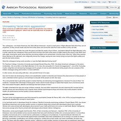 Unmasking 'racial micro aggressions': Some racism is so subtle that neither victim nor perpetrator may entirely understand what is going on