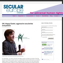 UK: Happy Easter, aggressive secularists everywhere - Secular Europe Campaign -