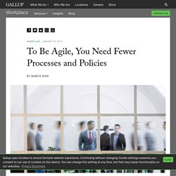 To Be Agile, You Need Fewer Processes and Policies