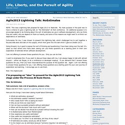 Life, Liberty, and the Pursuit of Agility » Blog Archive » Agile2013 Lightning Talk: NoEstimates