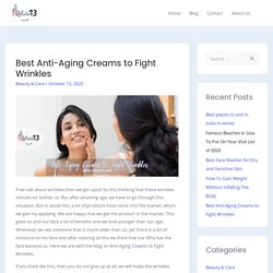 5 Best Anti-Aging Creams That Help You To Fight Wrinkles