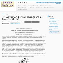 Aging and Swallowing: we all have to do it!
