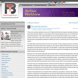 The agnostic believer » Alethian Worldview
