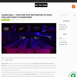 Agora Mall One Stop Destination To Shop Dine and Enjoy in Ahmedabad