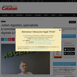 Julien Agostini, spécialiste e-commerce, lance son agence digitale à Perpignan - Le Journal Catalan
