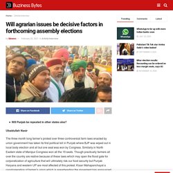 Will agrarian issues be decisive factors in forthcoming assembly elections