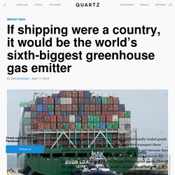 New UN agreement aims to tackle shipping emissions, which are bigger than all of Germany's