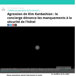 Agres­sion de Kim Karda­shian : le concierge dénonce les manque­ments à la sécu­rité de l'hôtel