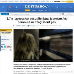 Lille : agression sexuelle dans le métro, les témoins ne réagissent pas