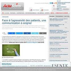 Face à l’agressivité des patients, une communication à soigner - Actusoins actualité infirmière