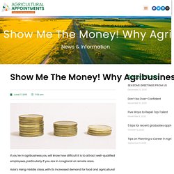 Show Me The Money! Why Agribusiness Needs to Cough Up to Attract Top Talent.