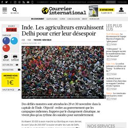 Inde. Les agriculteurs envahissent Delhi pour crier leur désespoir