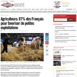 Agriculteurs: 87% des Français pour favoriser de petites exploitations
