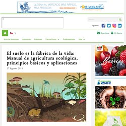 El suelo es la fábrica de la vida: Manual de agricultura ecológica, principios básicos y aplicaciones - PortalFruticola.com