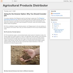 Agricultural Products Distributor: Going for the Greener Option: Why You Should Consider EPI