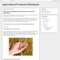 Agricultural Products Distributor: Why Use Crop Nutrition and Protection Products in Agriculture