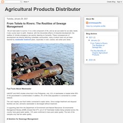 Agricultural Products Distributor: From Toilets to Rivers: The Realities of Sewage Management