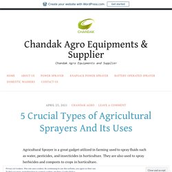 5 Crucial Types of Agricultural Sprayers And Its Uses – Chandak Agro Equipments & Supplier